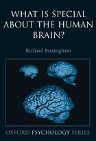 What Is Special About The Human Brain Richard Passingham