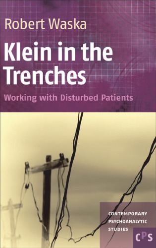 Klein In The Trenches Working With Disturbed Patients
