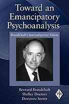 Toward An Emancipatory Psychoanalysis Brandchafts Intersubjective Vision Bernard Brandchaft