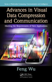 Advances In Visual Data Compression And Communication Meeting The Requirements Of New Applications Feng Wu
