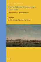 Dutch Atlantic Connections 16801800 Linking Empires Bridging Borders Gert Oostindie