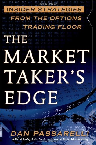The Market Takers Edge Insider Strategies From The Options Trading Floor 1st Edition Dan Passarelli