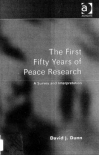 The First Fifty Years Of Peace Research David J Dunn