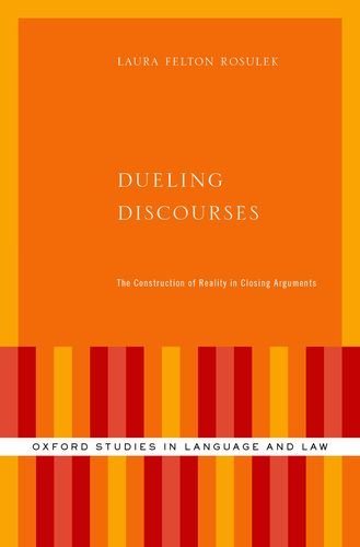Dueling Discourses The Construction Of Reality In Closing Arguments Laura Felton Rosulek