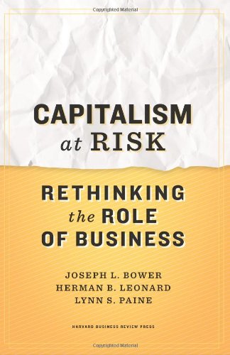 Capitalism At Risk Rethinking The Role Of Business Joseph L Bower