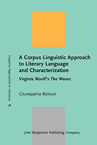 A Corpus Linguistic Approach To Literary Language And Characterization Virginia Woolfs The Waves Giuseppina Balossi