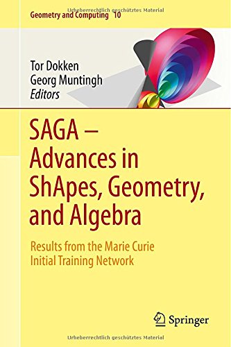 Saga Advances In Shapes Geometry And Algebra Results From The Marie Curie Initial Training Network 2014th Edition Tor Dokken
