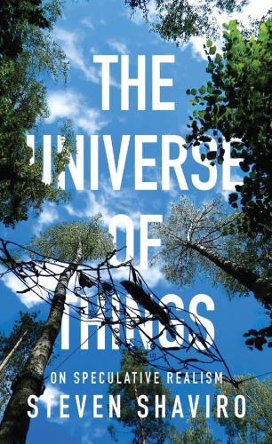 The Universe Of Things On Speculative Realism 1st Steven Shaviro