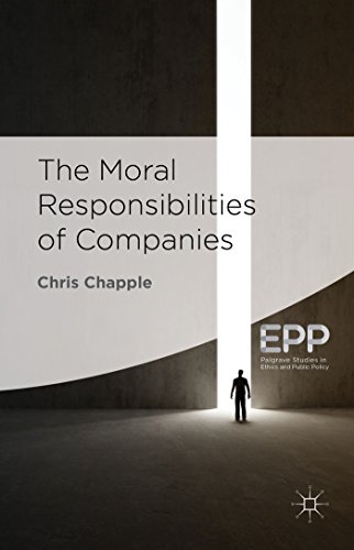 The Moral Responsibilities Of Companies Chris Chapple