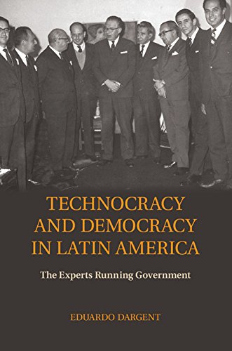 Technocracy And Democracy In Latin America The Experts Running Government Eduardo Dargent