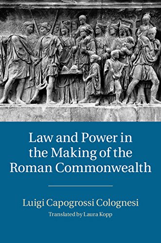 Law And Power In The Making Of The Roman Commonwealth Luigi Capogrossi Colognesi