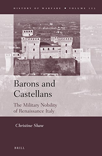 Barons And Castellans The Military Nobility Of Renaissance Italy Christine Shaw