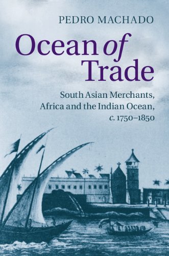 Ocean Of Trade South Asian Merchants Africa And The Indian Ocean C17501850 Pedro Machado
