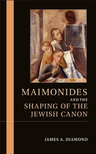 Maimonides And The Shaping Of The Jewish Canon James A Diamond