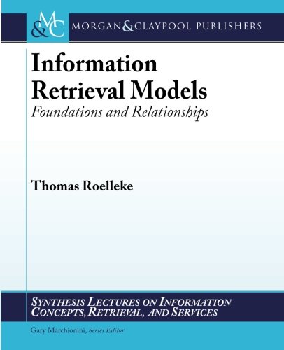Information Retrieval Models Foundations And Relationships 1st Thomas Roelleke