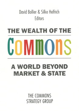 The Wealth Of The Commons David Bollier Silke Helfrich