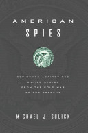 American Spies Espionage Against The United States From The Cold War To The Present Sulick