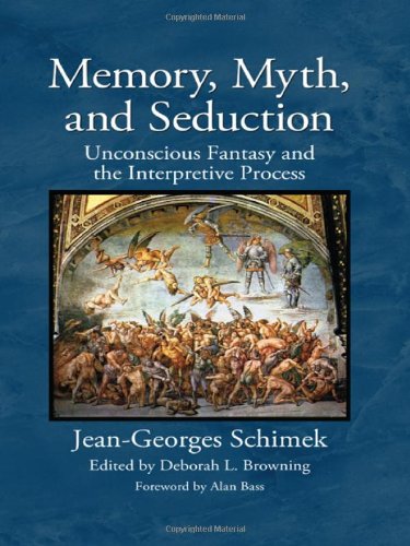 Memory Myth And Seduction Unconscious Fantasy And The Interpretive Process Jeangeorges Schimek