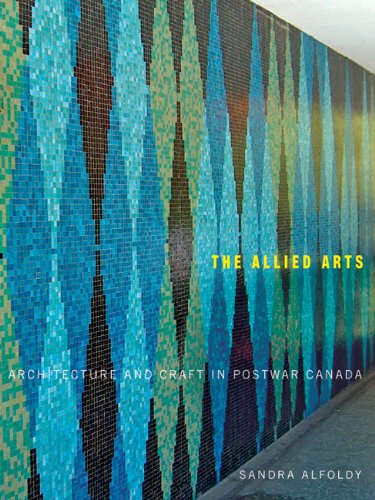 The Allied Arts Architecture And Craft In Postwar Canada Sandra Alfoldy