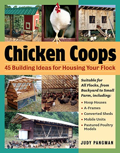 Chicken Coops 45 Building Ideas For Housing Your Flock Judy Pangman