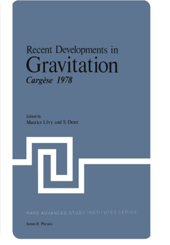 Recent Developments In Gravitation Cargse 1978 Softcover Reprint Of The Original 1st Ed 1979 Maurice Levy