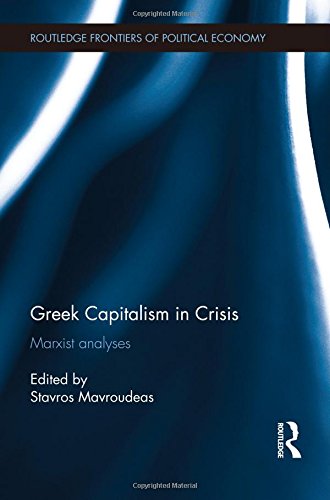 Greek Capitalism In Crisis Marxist Analyses 1st Edition Stavros Mavroudeas