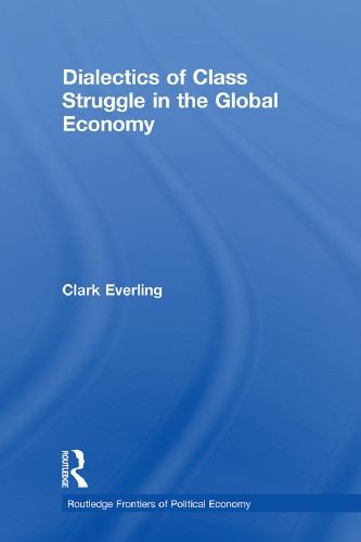 Dialectics Of Class Struggle In The Global Economy Clark Everling