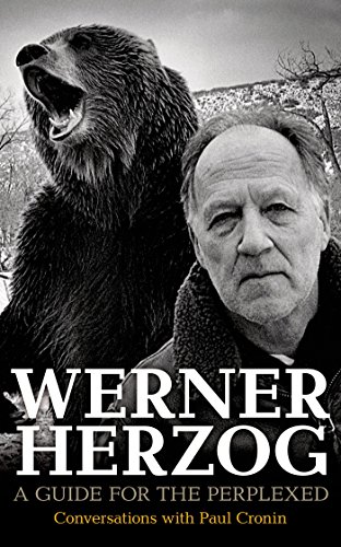 Werner Herzog A Guide For The Perplexed Conversations With Paul Cronin Revised Edition Paul Cronin