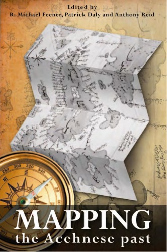 Mapping The Acehnese Past R Michael Feener Patrick Daly Anthony Reid
