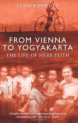 From Vienna To Yogyakarta The Life Of Herb Feith Jemma Purdey