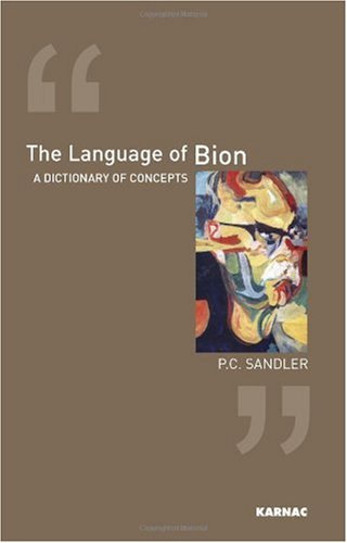 The Language Of Bion A Dictionary Of Concepts P C Sandler