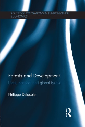 Forests And Development Local National And Global Issues 1st Philippe Delacote