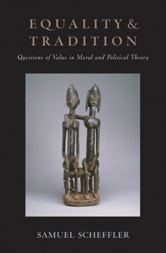 Equality And Tradition Questions Of Value In Moral And Political Theory 1st Samuel Scheffler