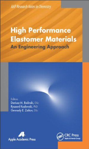 High Performance Elastomer Materials An Engineering Approach 1st Edition Ryszard Kozowski G E Zaikov Dariusz M Bielinski