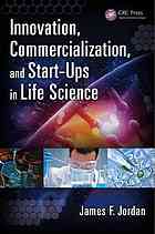 Innovation Commercialization And Startups In Life Sciences James F Jordan