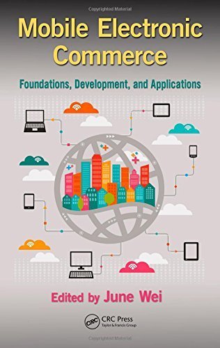 Mobile Electronic Commerce Foundations Development And Applications 1st June Wei