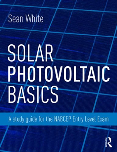 Solar Photovoltaic Basics A Study Guide For The Nabcep Entry Level Exam 1st Edition Sean White