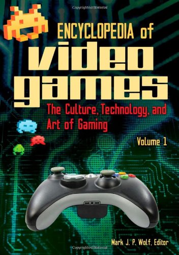 Encyclopedia Of Video Games The Culture Technology And Art Of Gaming Vol One Al Mark J P Wolf
