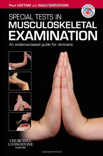 Special Tests In Musculoskeletal Examination An Evidencebased Guide For Clinicians 1st Edition Alison Smeatham Paul Hattam