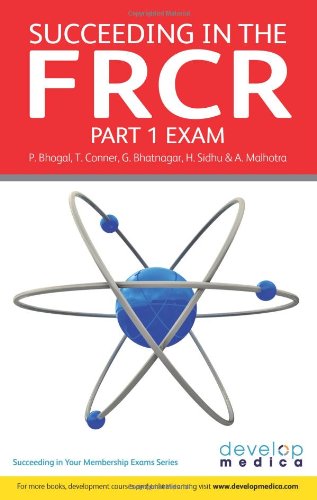Succeeding In The Frcr Part 1 Exam Essential Revision Notes And Over 1000 Practice Mcqs Developmedica Bhogal
