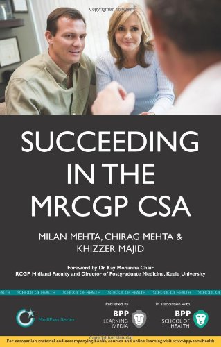 Succeeding In The Mrcgp Csa Common Scenarios And Revision Notes For The Clinical Skills Assessment Milan Mehta Chirag Mehta Khizzer Majid