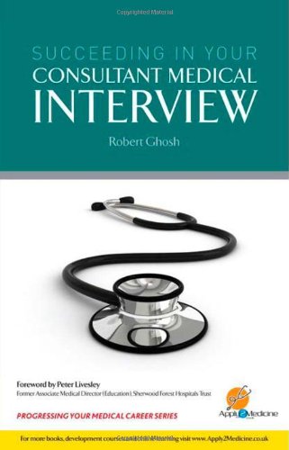 Succeeding In Your Consultant Medical Interview Robert Ghosh Peter Livesley