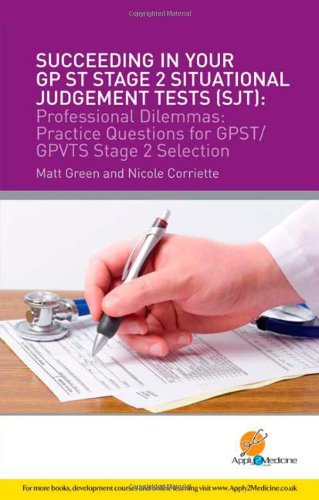 Succeeding In Your Gpst Stage 2 Situational Judgement Tests Sjt Professional Dilemmas Practice Questions For Gpst Gpvts Stage 2 Selection Matt Green
