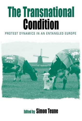 The Transnational Condition Protest Dynamics In An Entangled Europe Simon Teune