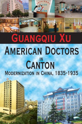 American Doctors In Canton Modernization In China 18351935 Guangqiu Xu