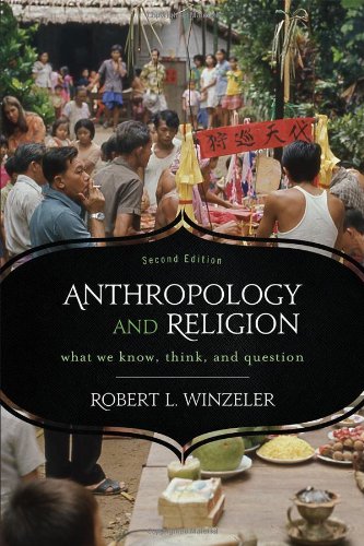 Anthropology And Religion What We Know Think And Question 2nd Edition Robert L Winzeler