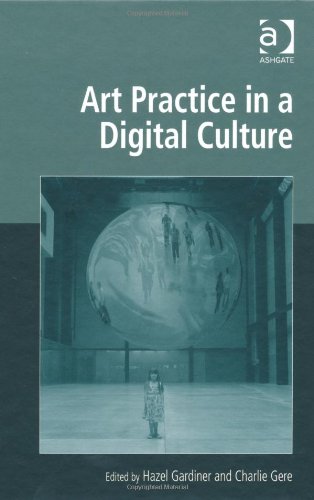 Art Practice In A Digital Culture Hazel Gardiner Charlie Gere