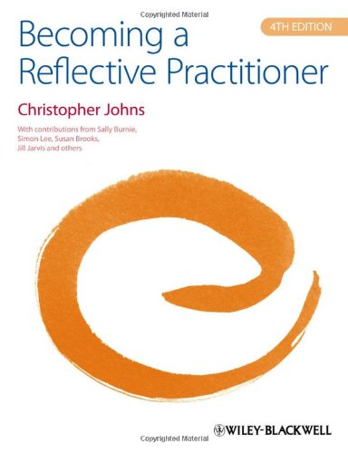 Becoming A Reflective Practitioner 4th Edition Christopher Johns Sally Burnie