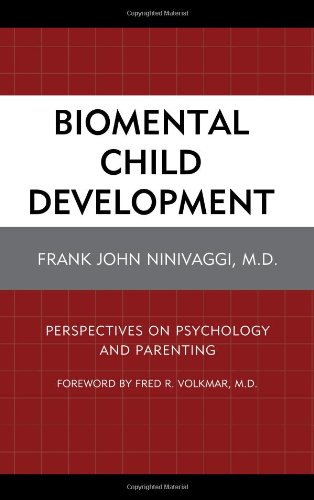 Biomental Child Development Perspectives On Psychology And Parenting Frank John Ninivaggi