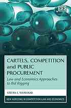 Cartels Competition And Public Procurement Law And Economics Approaches To Bid Rigging Stefan Weishaar